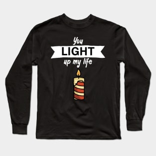 You light up my life Long Sleeve T-Shirt